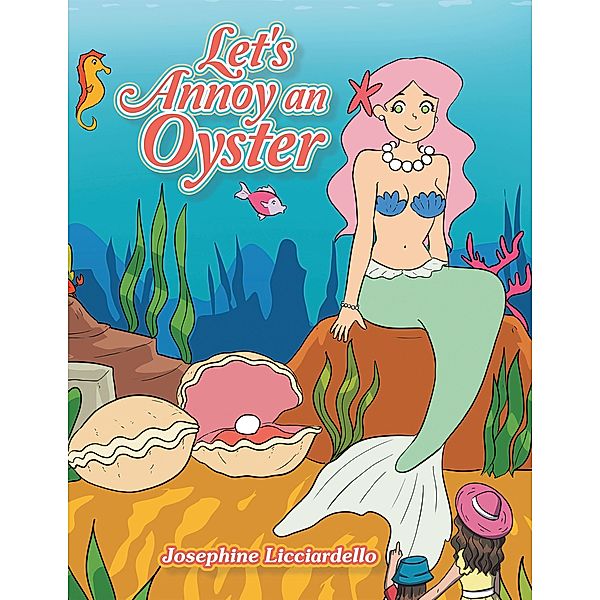 Let's Annoy an Oyster, Josephine Licciardello