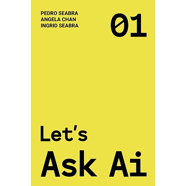 Let's Ask AI / Let's Ask AI, Ingrid Seabra, Pedro Seabra, Angela Chan