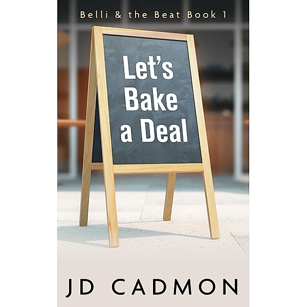 Let's Bake A Deal (Belli & the Beat, #1) / Belli & the Beat, Jd Cadmon