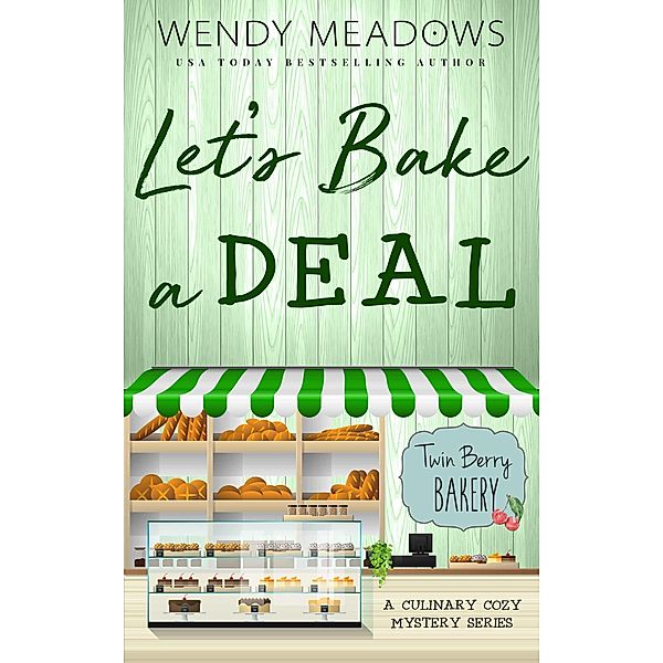 Let's Bake a Deal (Twin Berry Bakery, #2) / Twin Berry Bakery, Wendy Meadows