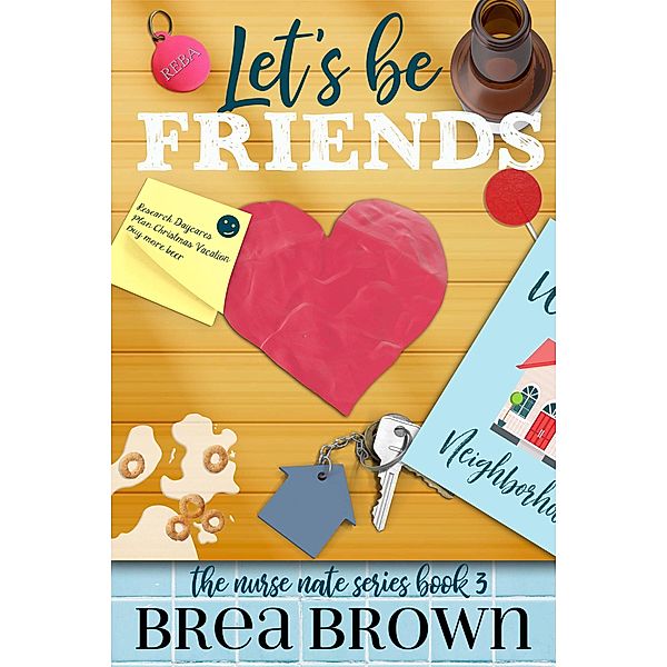 Let's Be Friends (The Nurse Nate series, #3) / The Nurse Nate series, Brea Brown