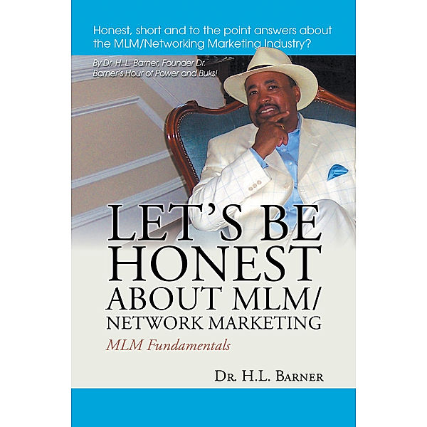 Let’S Be Honest About Mlm/Network Marketing, Dr. H.L. Barner