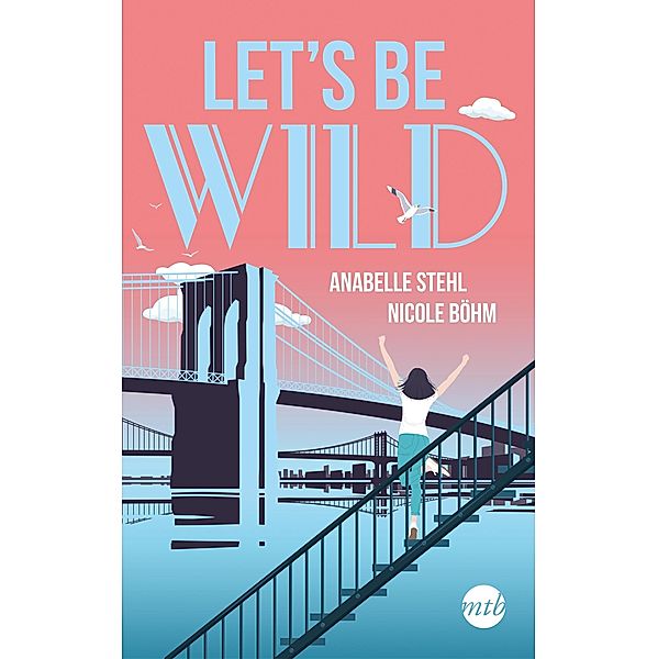 Let's be wild / Be Wild Bd.1, Nicole Böhm, Anabelle Stehl