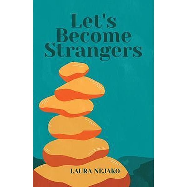Let's Become Strangers, Laura Nejako