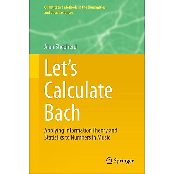 Let's Calculate Bach / Quantitative Methods in the Humanities and Social Sciences, Alan Shepherd