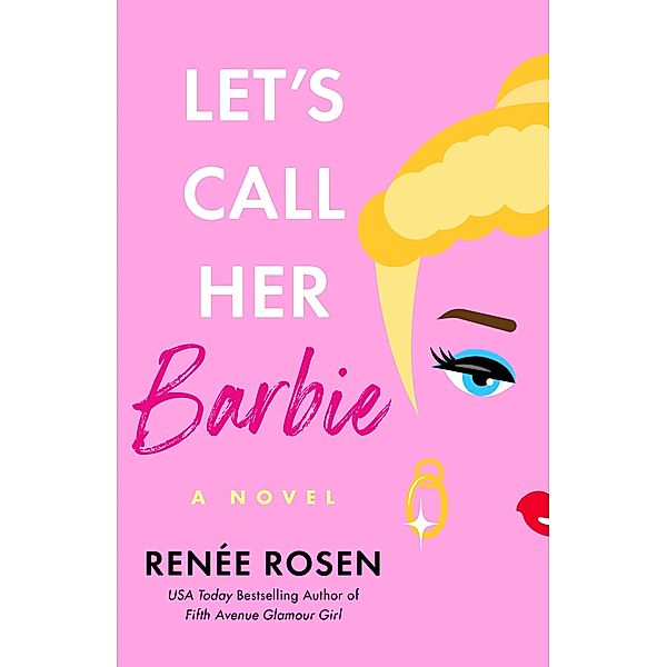 Let's Call Her Barbie, Renée Rosen