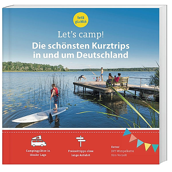 Let's Camp! / Let's Camp! Die schönsten Kurztrips in und um Deutschland, Eva Stadler, Anja Klaffenbach, Gundi Herget