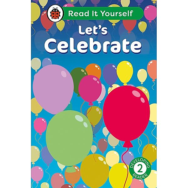 Let's Celebrate: Read It Yourself - Level 2 Developing Reader / Read It Yourself, Ladybird