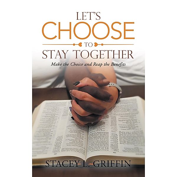 Let's Choose to Stay Together, Stacey L. Griffin