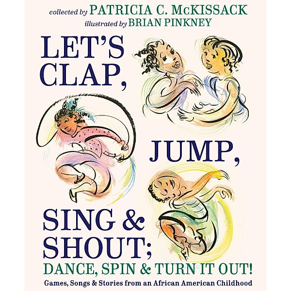 Let's Clap, Jump, Sing & Shout; Dance, Spin & Turn It Out!, Patricia C. McKissack