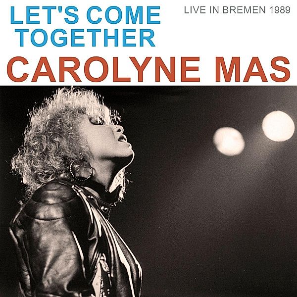 Let's Come Together (live in Bremen 1989), Carolyne Mas