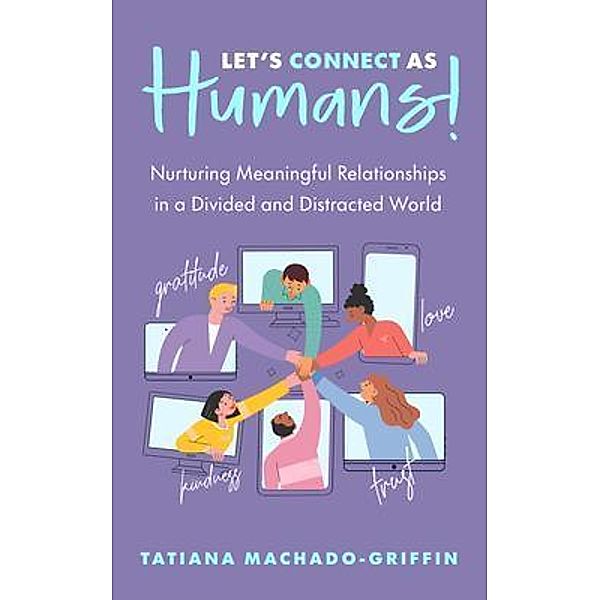 Let's Connect as Humans!, Tatiana Machado-Griffin