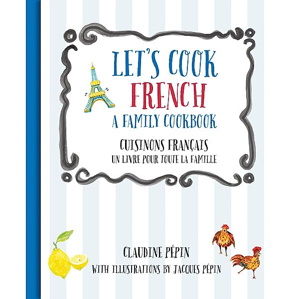 Let's Cook French, A Family Cookbook, Claudine Pepin