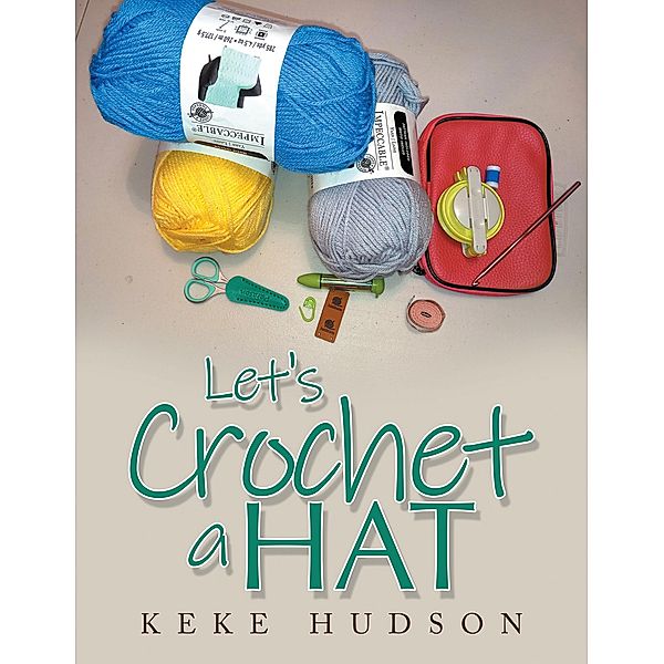 Let's Crochet a Hat, Keke Hudson