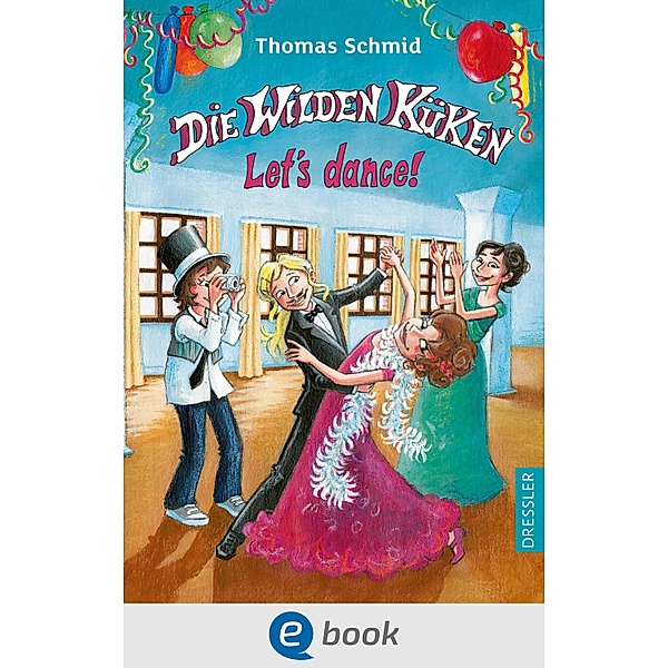 Let's dance! / Die Wilden Küken Bd.10, Thomas Schmid