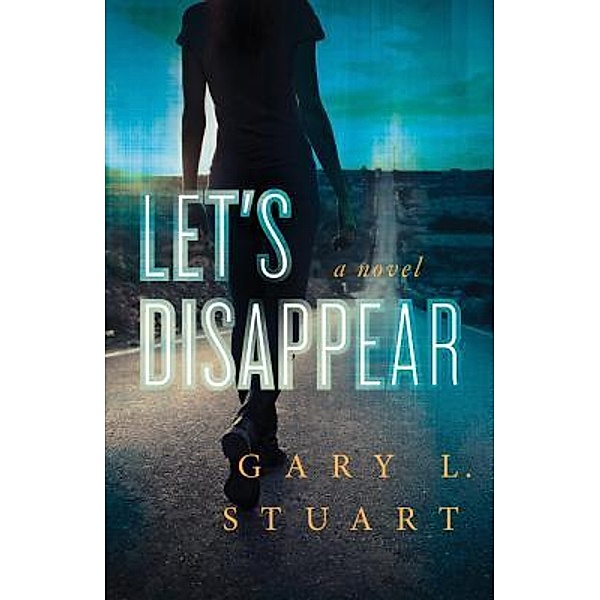 Let's Disappear, Gary L. Stuart