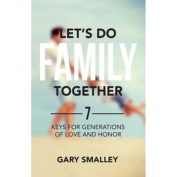 Let's Do Family Together, Gary Smalley