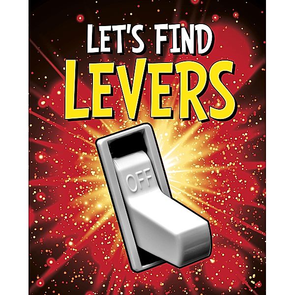 Let's Find Levers / Raintree Publishers, Wiley Blevins