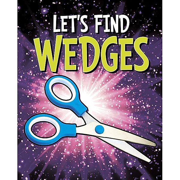 Let's Find Wedges / Raintree Publishers, Wiley Blevins