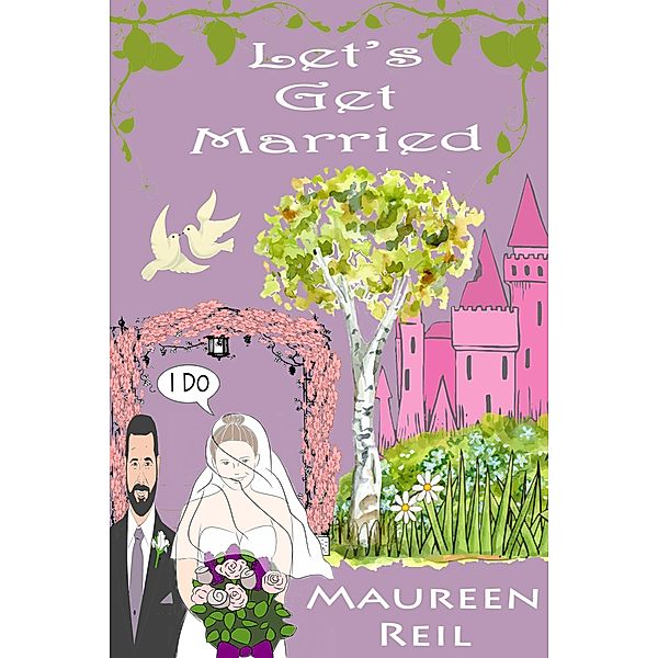 Let's Get Married (Let's Get Funny Fiction, #1) / Let's Get Funny Fiction, Maureen Reil