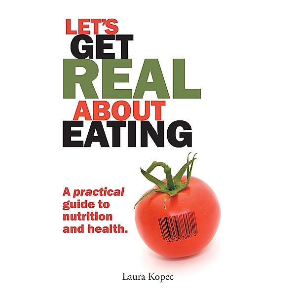 Let's Get Real About Eating, Laura Kopec ND MA CNC