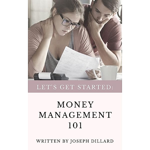 Let's Get Started: Money Management 101, Joseph Dillard