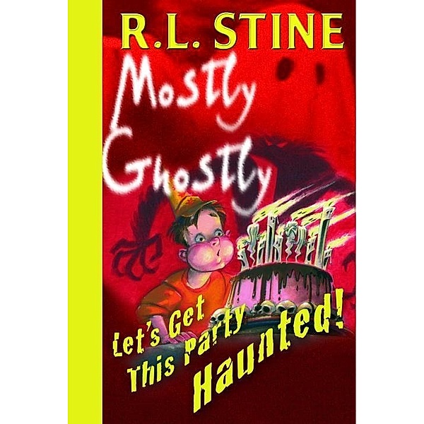 Let's Get This Party Haunted! / Mostly Ghostly Bd.6, R. L. Stine