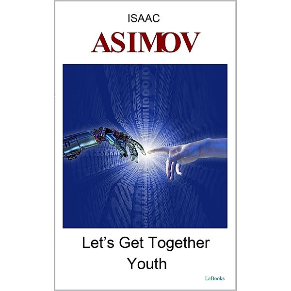 LET'S GET TOGETHER  - YOUTH, Isaac Asimov