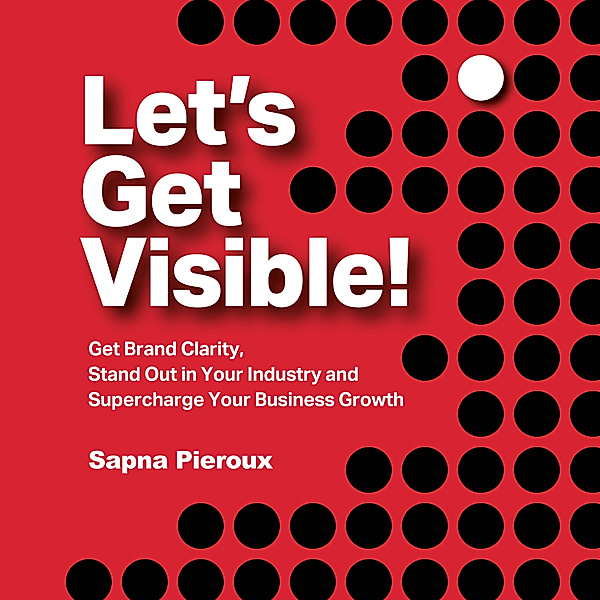 Let's Get Visible!, Sapna Pieroux