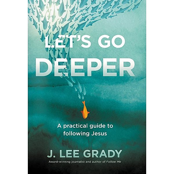 Let's Go Deeper, J Lee Grady