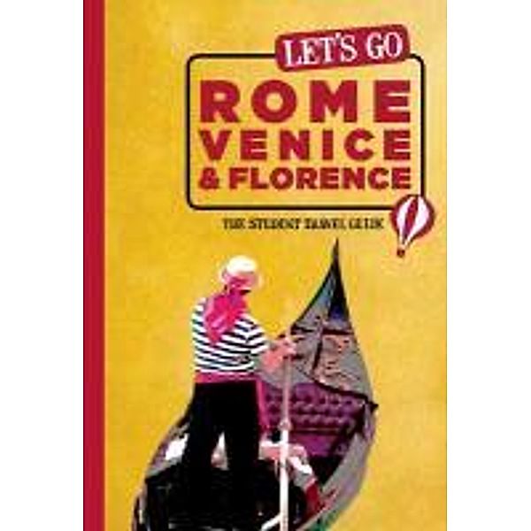 Let's Go Rome, Venice & Florence: The Student Travel Guide, Harvard Student Agencies Inc
