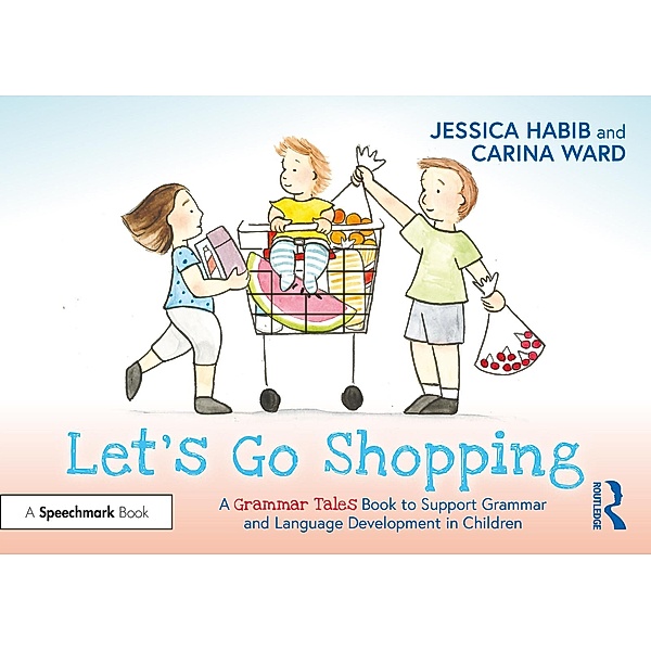 Let's Go Shopping: A Grammar Tales Book to Support Grammar and Language Development in Children, Jessica Habib