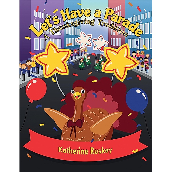 Let's Have a Parade / Austin Macauley Publishers LLC, Katherine Ruskey