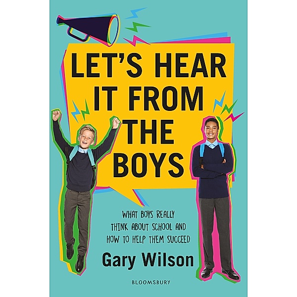 Let's Hear It from the Boys / Bloomsbury Education, Gary Wilson