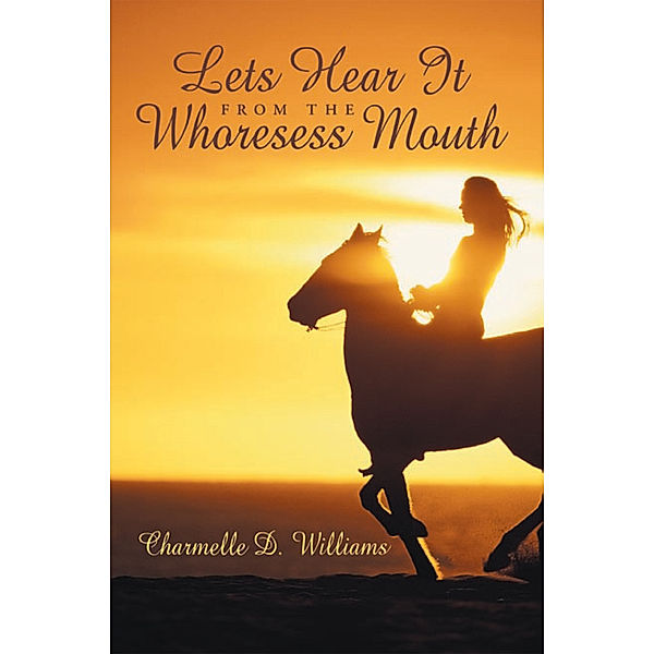 Lets Hear It from the Whoresess Mouth, Charmelle D. Williams