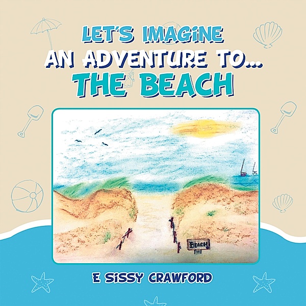 Let's Imagine an Adventure To... the Beach, E Sissy Crawford