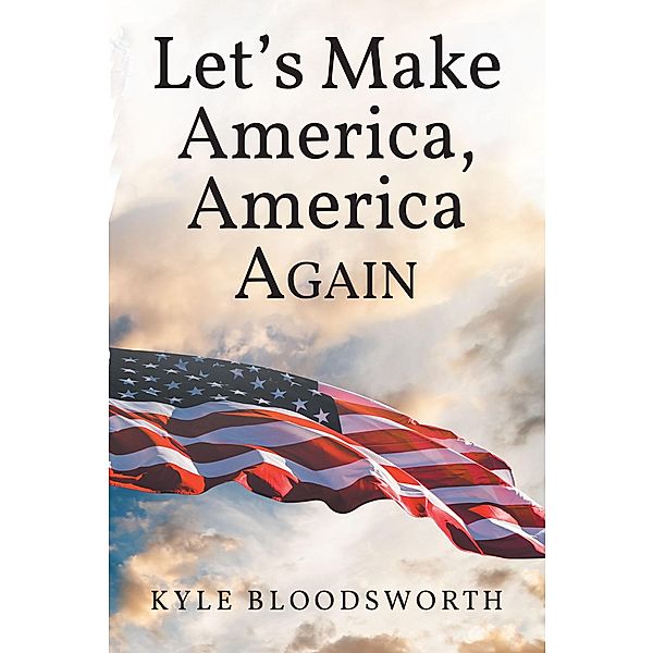 Lets Make America, America Again, Kyle Bloodsworth