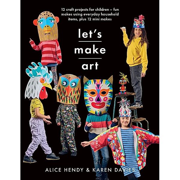 Let's Make Art: 12 Craft Projects for Children, Davies Karen Louise Davies, Hendy Alice Hendy