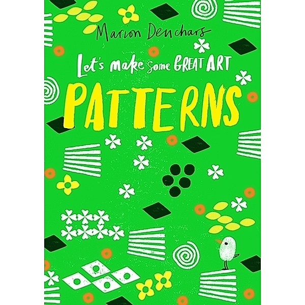 Let's Make Some Great Art: Patterns, Marion Deuchars