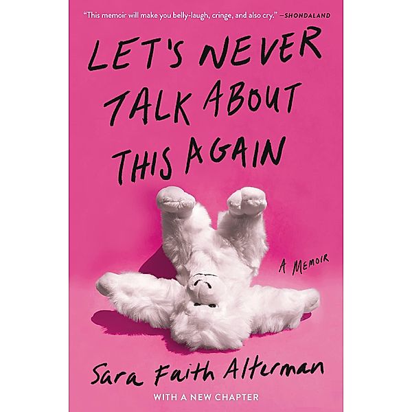 Let's Never Talk About This Again, Sara Faith Alterman