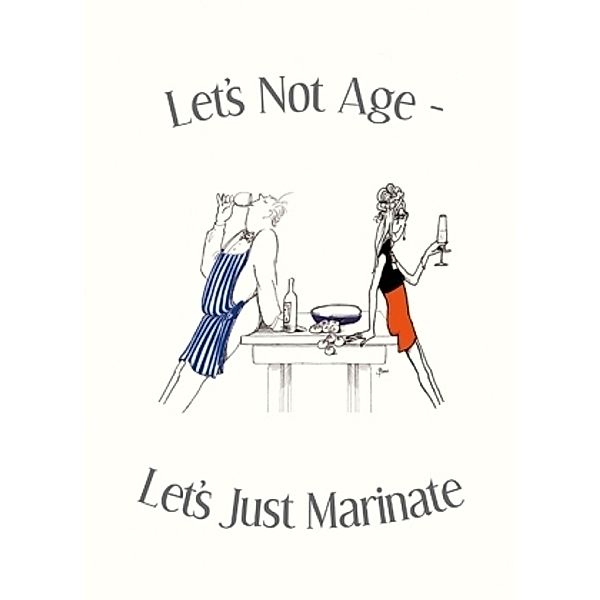 Let's Not Age, Let's Just Marinate, Bev Williams
