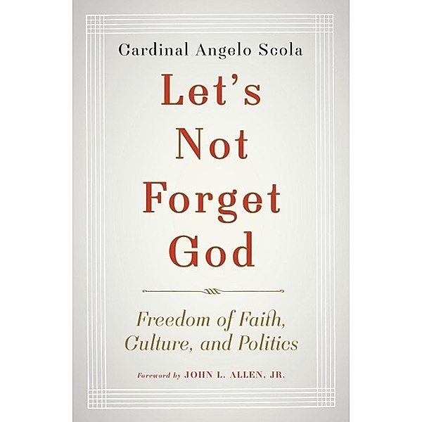 Let's Not Forget God, Angelo Scola, John L. Allen