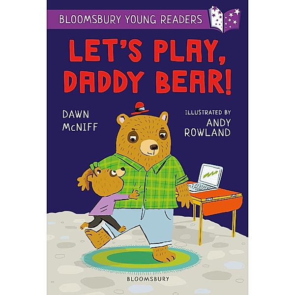 Let's Play, Daddy Bear! A Bloomsbury Young Reader / Bloomsbury Education, Dawn McNiff