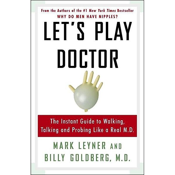 Let's Play Doctor, Mark Leyner, Billy Goldberg