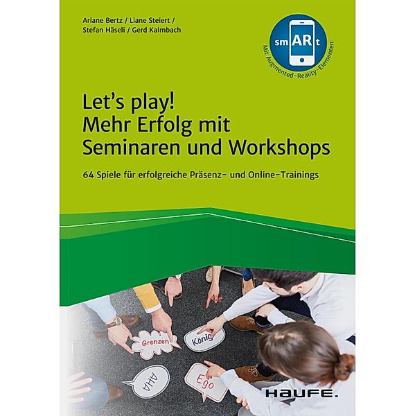 Let's play! Mehr Erfolg mit Seminaren und Workshops / Haufe Fachbuch, Ariane Bertz, Liane Steiert, Stefan Häseli, Gerd Kalmbach
