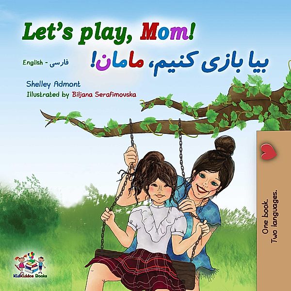 Let's Play, Mom! (English Farsi Bilingual Book) / English Farsi Bilingual Collection, Shelley Admont, Kidkiddos Books