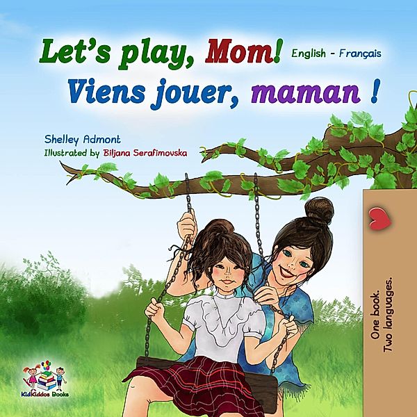 Let's play, Mom! (English French Bilingual Collection) / English French Bilingual Collection, Shelley Admont, Kidkiddos Books
