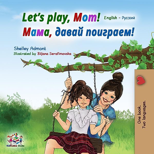 Let's Play, Mom! / English Russian Bilingual Collection, Shelley Admont