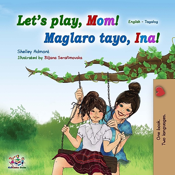 Let's Play, Mom! (English Tagalog Bilingual Book) / English Tagalog Bilingual Collection, Shelley Admont, Kidkiddos Books