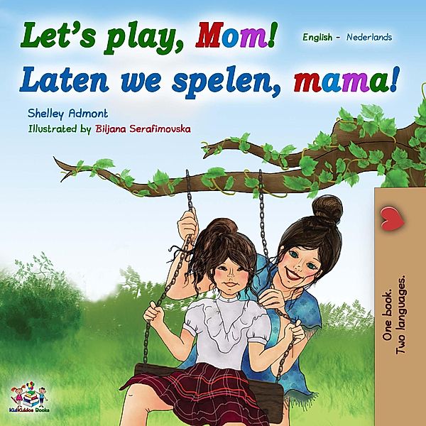 Let's Play, Mom! Laten we spelen, mama! (English Dutch Bilingual Collection) / English Dutch Bilingual Collection, Shelley Admont, Kidkiddos Books